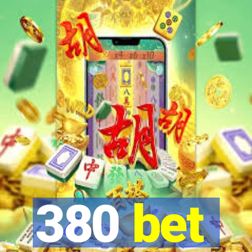 380 bet